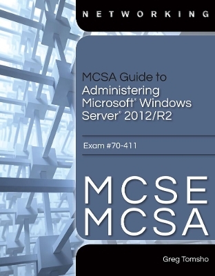 MCSA Guide to Administering Microsoft Windows Server 2012/R2, Exam 70-411