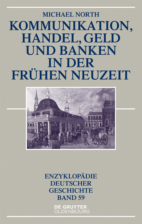 Kommunikation, Handel, Geld und Banken in der Fr&uuml;hen Neuzeit - Michael North