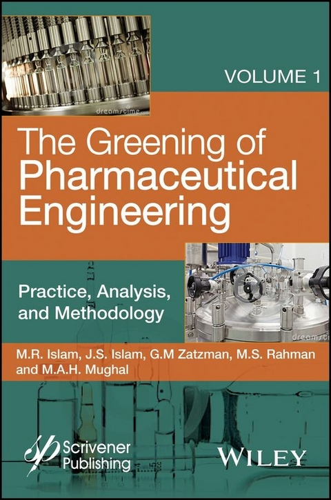 The Greening of Pharmaceutical Engineering, Practice, Analysis, and Methodology - M. R. Islam, Jaan S. Islam, Gary M. Zatzman, M. Safiur Rahman, M. A. H. Mughal