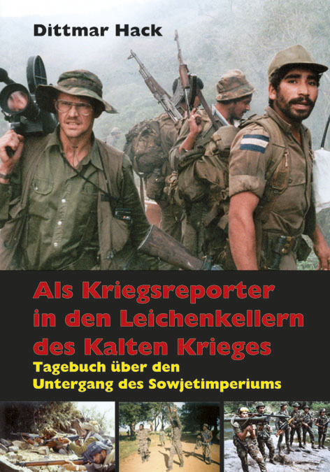 Als Kriegsreporter in den Leichenkellern des Kalten Krieges - Dittmar Hack