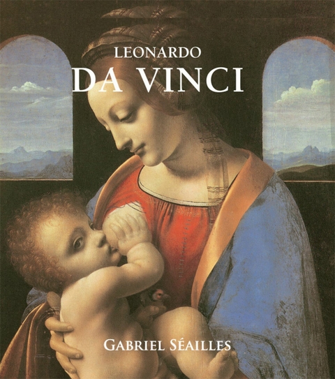 Leonardo Da Vinci - Gabriel S&eacute;ailles