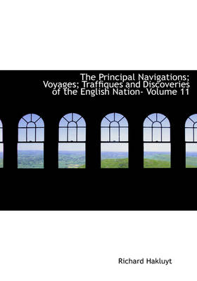 The Principal Navigations; Voyages; Traffiques and Discoveries of the English Nation- Volume 11 - Richard Hakluyt