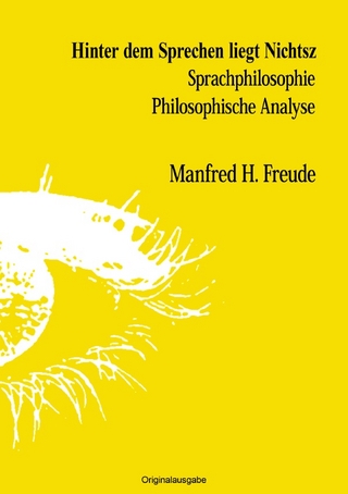 Hinter dem Sprechen liegt Nichtsz