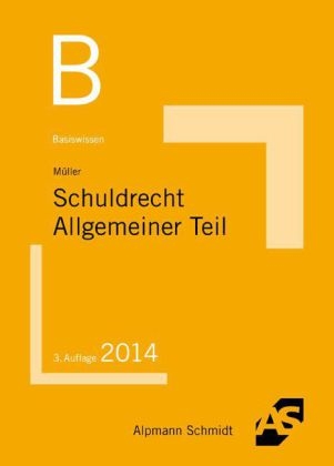 Basiswissen Schuldrecht Allgemeiner Teil - Frank M&uuml;ller