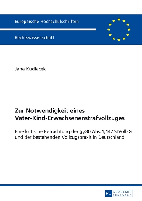 Zur Notwendigkeit eines Vater-Kind-Erwachsenenstrafvollzuges - Jana Kudlacek