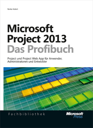 Microsoft Project 2013 - Das Profibuch, Projektmanagement Mit Project, Project Web App Und Project Server