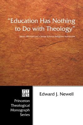 "Education Has Nothing to Do with Theology" - Edward J Newell