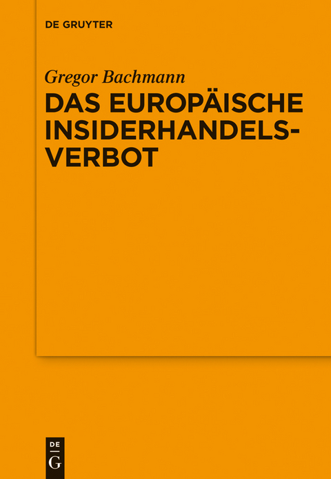 Das Europ&auml;ische Insiderhandelsverbot - Gregor Bachmann