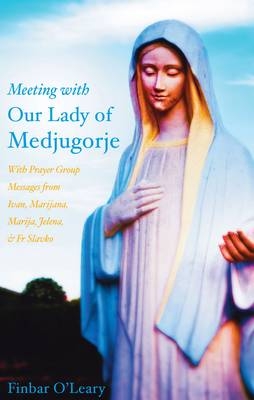 Meeting with Our Lady of Medjugorje - Finbar O'Leary