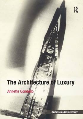 The Architecture of Luxury - Annette Condello