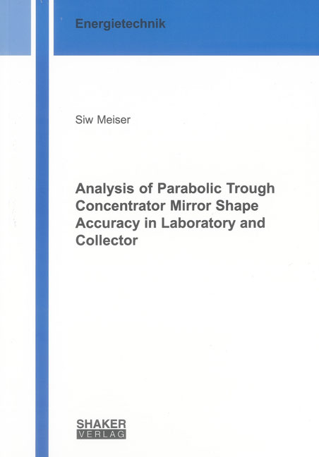 Analysis of Parabolic Trough Concentrator Mirror Shape Accuracy in Laboratory and Collector - Siw Meiser