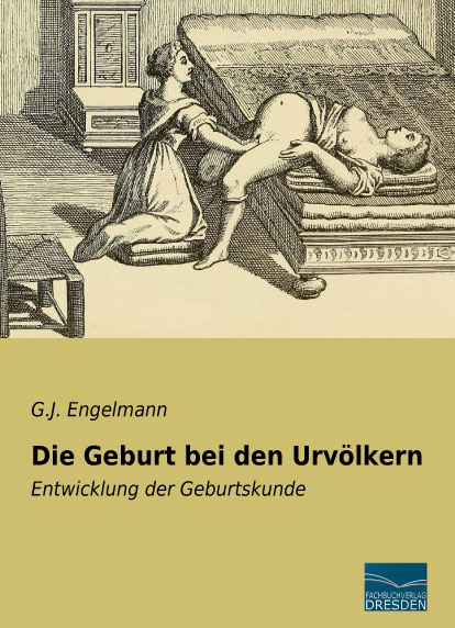 Die Geburt bei den Urv&ouml;lkern - G.J. Engelmann