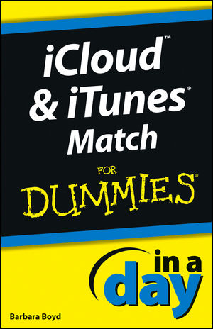 iCloud and iTunes Match In A Day For Dummies - Barbara Boyd