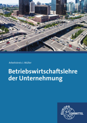 Betriebswirtschaftslehre der Unternehmung - Stefan Felsch, Raimund Fr&uuml;hbauer, Johannes Krohn, Stefan Kurtenbach, J&uuml;rgen M&uuml;ller, Martin Rupp
