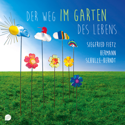 Der Weg im Garten des Lebens - Siegfried Fietz, Hermann Schulze-Berndt