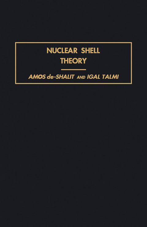 Nuclear Shell Theory -  Igal Talmi,  Amos de-Shalit