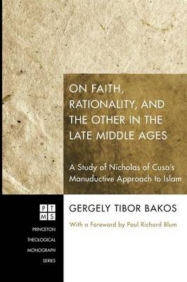 On Faith, Rationality, and the Other in the Late Middle Ages - Gergely Tibor Bakos