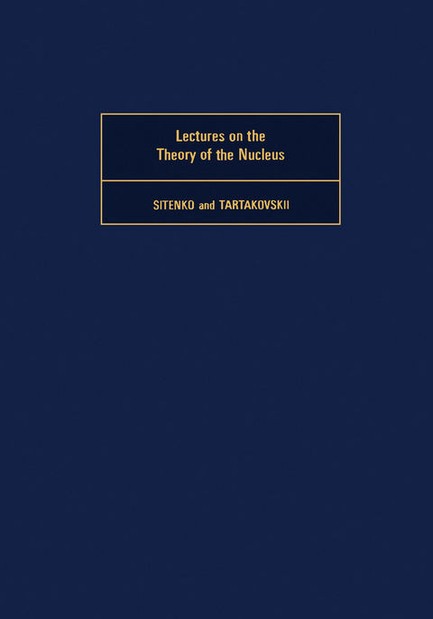 Lectures on the Theory of the Nucleus -  A. G. Sitenko,  V. K. Tartakovskii