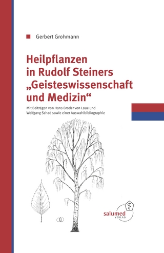 Heilpflanzen in Rudolf Steiners Geisteswissenschaft und Medizin