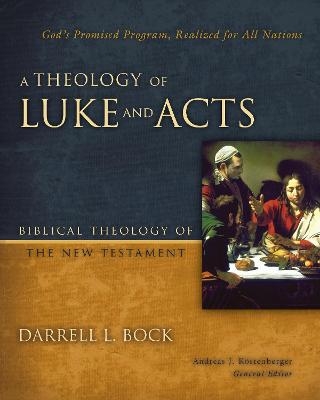 A Theology of Luke and Acts - Darrell L. Bock