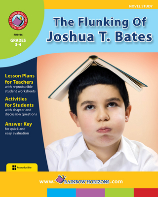 Flunking Of Joshua T. Bates (Novel Study) Gr. 3-4