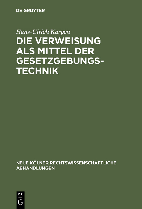 Die Verweisung als Mittel der Gesetzgebungstechnik - Hans-Ulrich Karpen