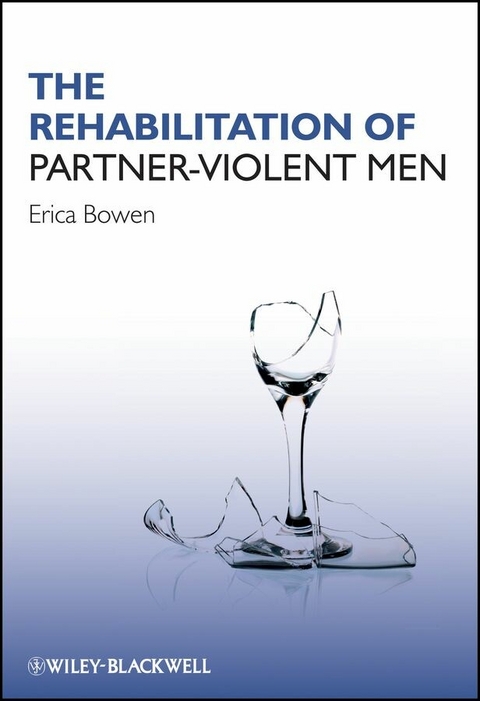The Rehabilitation of Partner-Violent Men - Erica Bowen