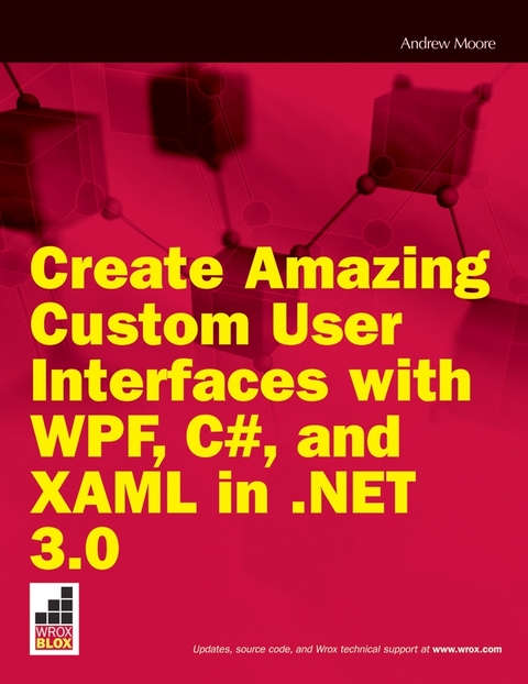Create Amazing Custom User Interfaces with WPF, C#, and XAML in .NET 3.0 - Andrew Moore