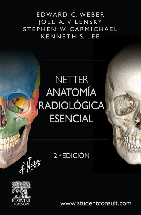 Netter. Anatom&iacute;a radiol&oacute;gica esencial -  Stephen W. Carmichael,  Kenneth S. Lee,  Joel A. Vilensky,  Edward C. Weber