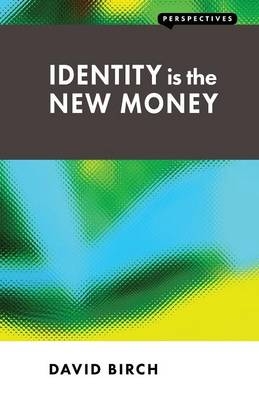 Identity is the New Money - David Birch