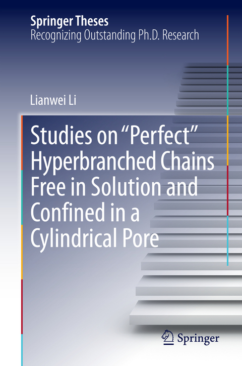 Studies on "Perfect" Hyperbranched Chains Free in Solution and Confined in a Cylindrical Pore - Lianwei Li