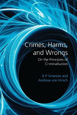 Crimes, Harms, and Wrongs - Professor A P Simester, Andreas von Hirsch