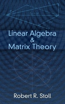 Linear Algebra and Matrix Theory - Stoll Stoll