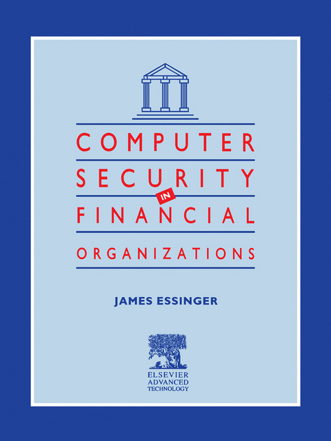 Computer Security in Financial Organizations -  J. Essinger