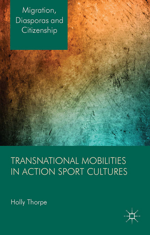 Transnational Mobilities in Action Sport Cultures - H. Thorpe