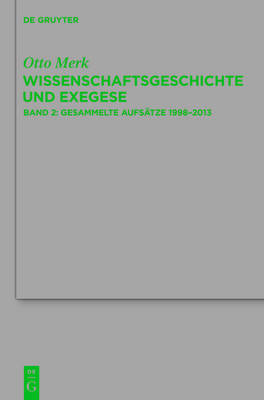 Otto Merk: Wissenschaftsgeschichte und Exegese / Gesammelte Aufs&auml;tze 1998&ndash;2013 - Otto Merk