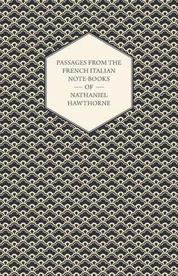 Passages From The French Italian Note-Books Of Nathaniel Hawthorne - Nathaniel Hawthorne