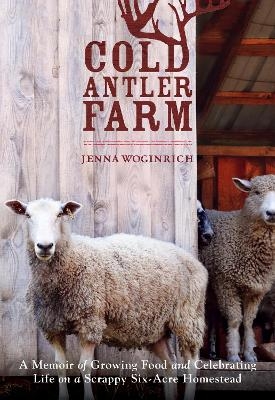 Cold Antler Farm - Jenna Woginrich