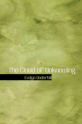 The Cloud of Unknowing - HTTP //Evelynunderhill Org/ Evelyn Underhill