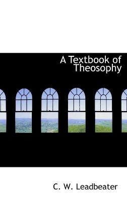A Textbook of Theosophy - C W Leadbeater