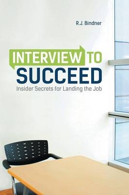 Interview to Succeed - R J Bindner