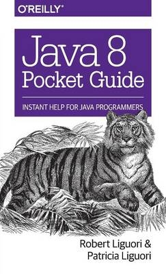 Java 8 Pocket Guide - Robert Ligouri, Patricia Ligouri