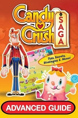 Candy Crush Saga Advanced Guide - Tyler Davis, Emily Jackson