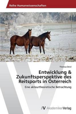 Entwicklung & Zukunftsperspektive des Reitsports in &Ouml;sterreich - Theresa Deisl