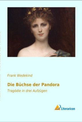 Die B&uuml;chse der Pandora - Frank Wedekind