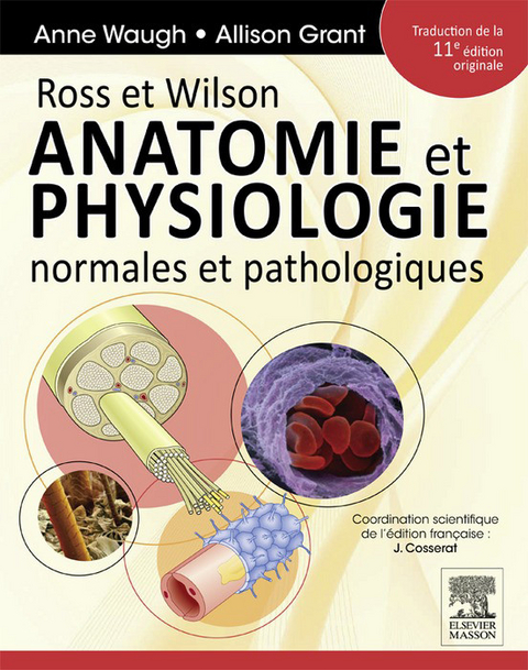 Ross et Wilson. Anatomie et physiologie normales et pathologiques -  Julie Cosserat,  Allison Grant,  Anne Waugh