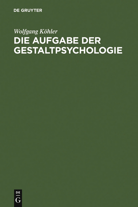 Die Aufgabe der Gestaltpsychologie - Wolfgang K&ouml;hler
