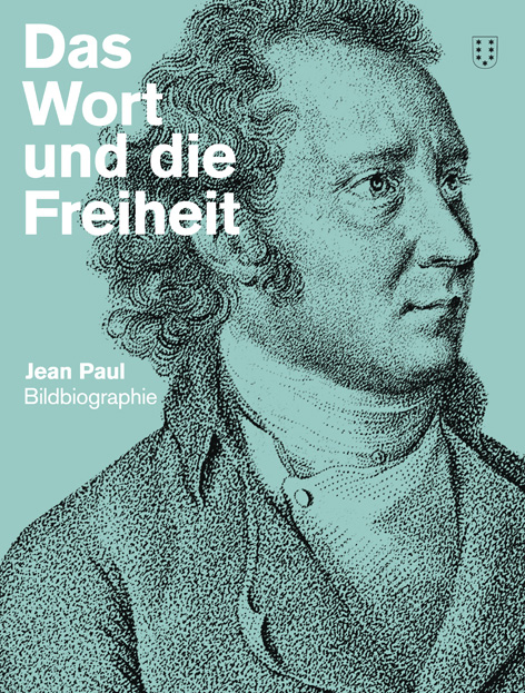 Das Wort und die Freiheit. Jean Paul-Bildbiografie - 