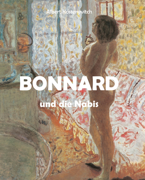 Bonnard und die Nabis - Albert Kostenevitch