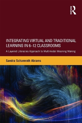 Integrating Virtual and Traditional Learning in 6-12 Classrooms - Sandra Schamroth Abrams